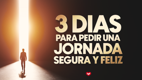 3 Días para pedir una jornada segura y feliz