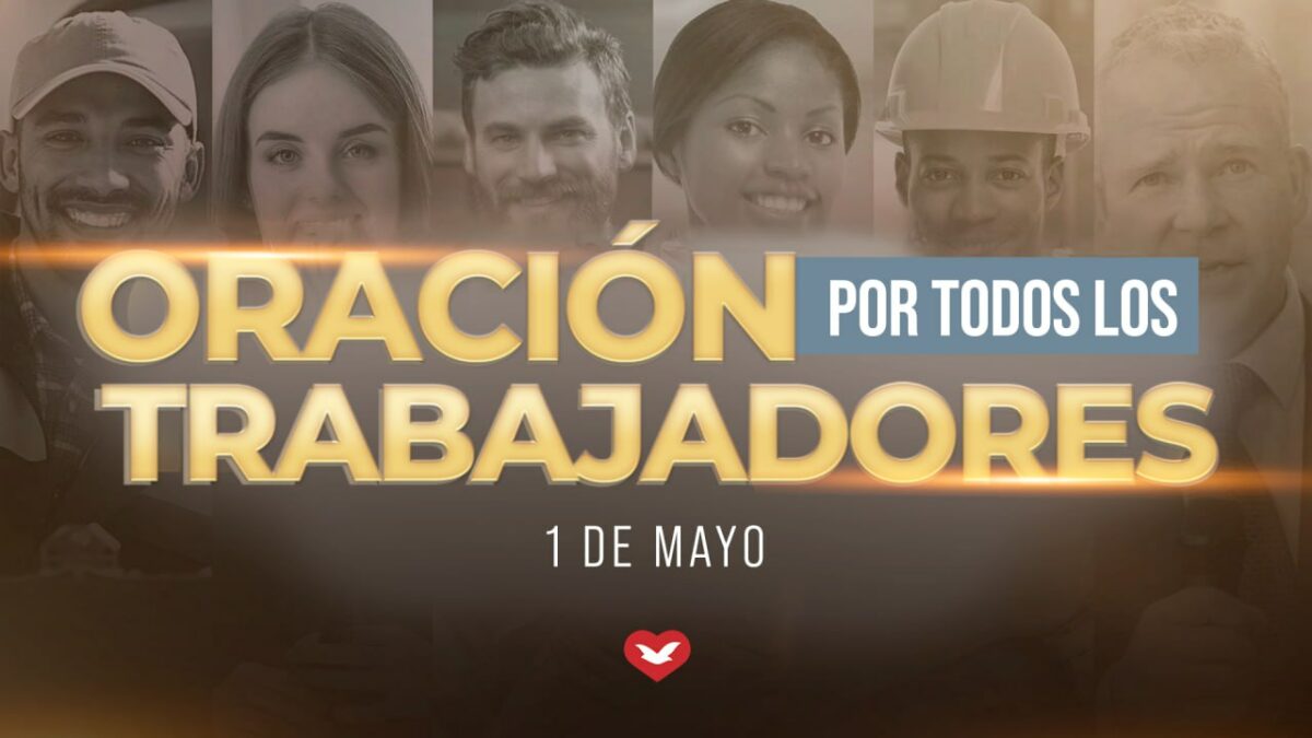1 de mayo: Oración por todos los trabajadores